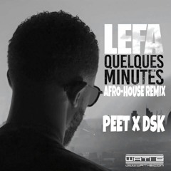 PEET X DSK Feat Lefa - Quelques Minutes ( Remix Afro_house )