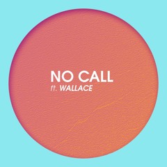 No Call ft. WALLACE