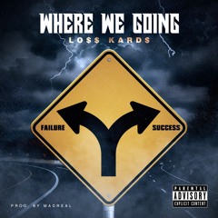 LO$$ KARD$ - Where We Going [Prod. By MadReal]