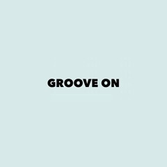 Groove On