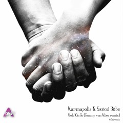 Karmapolis & Szécsi Böbe - Hold On To (Tommy Van Klies Remix)