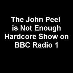 The 'John Peel Is Not Enough' Hardcore Show On BBC Radio 1 (18/03/2004)