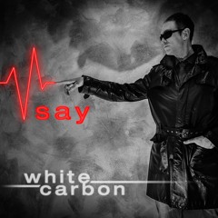 White Carbon-Say   FULL TRACK