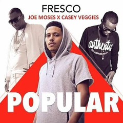 POPULAR (feat. Fresco, Joe Moses & Casey Veggies)