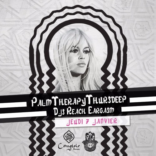 PalmTherapyThursdeep3 - Reach Eargasm w. ODA SIMI @ Comptoir Darna (la Célébrité - Brigitte Bardot )