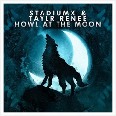 Stadiumx & Taylr Renee - Howl At The Moon (Daav One Bootleg) [Supported by Myon & Shane 54]