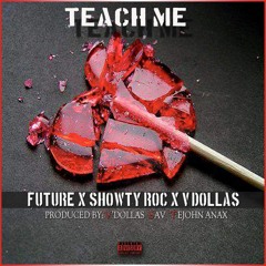 Future x Showty Roc x V'Dollas - Teach Me (Produced by: V'Dollas + @SAVDIDIT + TeJohn Anax)