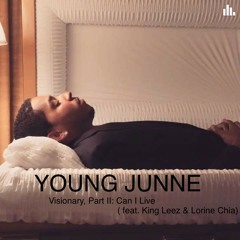 Young Junne - Visionary Part II "Can I Live?".ft King Leez & Lorine Chia