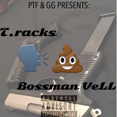 T.racks ft Bossman Vell- Talk My Shitt (Produced by. Ike Jay)