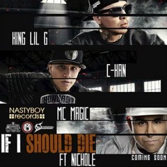 MC Magic  C-Kan  King Lil - G IF I SHOULD DIE Featuring Nichole