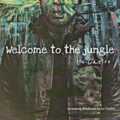 LU CASTRO - WELCOME TO THE JUNGLE