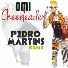 OMI - Cheerleader (Pedro Martins Remix)