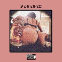Plaisir (Prod. by Heezy Lee)