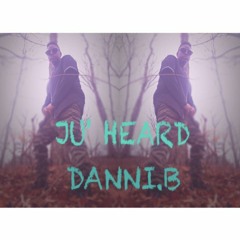 JU'HEARD - Danni.B