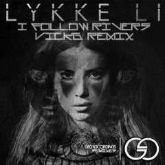 Lykke Li - I Follow Rivers (VICK G Bootleg) [FREE DOWNLOAD]