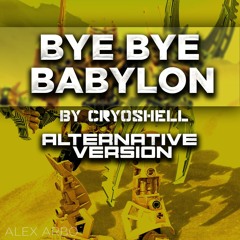 Bye Bye Babylon - Cyroshell  (Alternative Version)