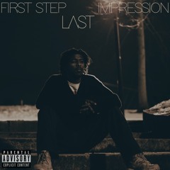 First Step, Last Impression