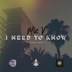 Mic V - I Need To Know (feat. Nawlage)Prod By Vinyl Shotz
