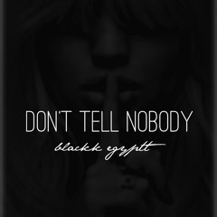 Don't Tell Nobody © (Now Available on iTunes, Google Play and Spotify)