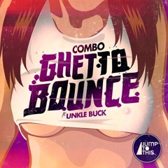 COMBO! Ft Unkle Buck - Ghetto Bounce (DAZZ Bootleg)