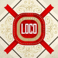 J Alvarez - Loco
