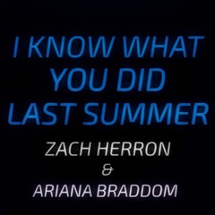 I Know What You Did Last Summer - Zach Herron & Ariana Braddom