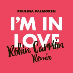Paulina Palmgren - I'm In Love (Robin Carrión Remix)