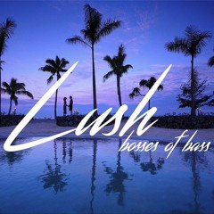 Bosses Of Bass - Lush