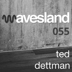 Wavesland 055 - Ted Dettman