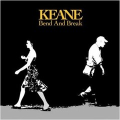 Bend And Break (Keane Cover)