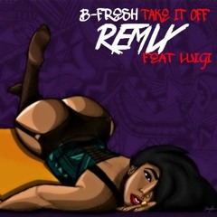 Take It Off(RMX)FT.Luigi