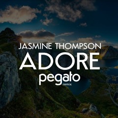 Jasmine Thompson - Adore (Pegato Remix)