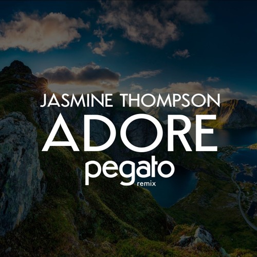 Jasmine Thompson - Adore (Pegato Remix)