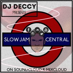 SLOW JAM CENTRAL -  DJ DECCY