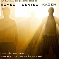 ROMEZ & KAZEM-DOBRÁK OD KOSTI FT.MAŤO S.(NERIEŠ) (PROD.DENTEZ,CREAME)