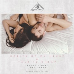Jaymes Young / Habits Of My Heart + Chet Faker / Talk Is Cheap [Cover]