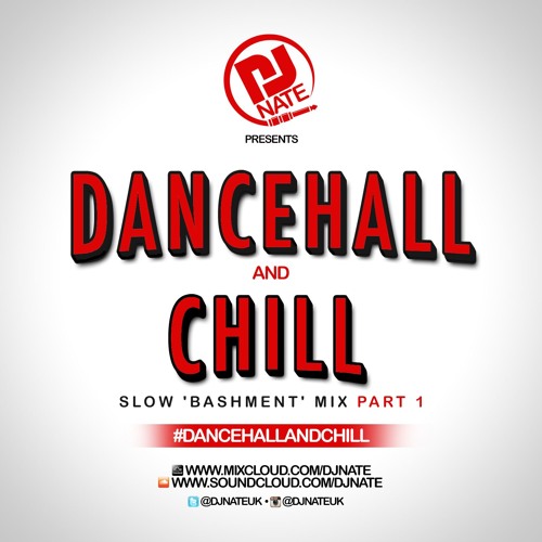 DJ Nate - Dancehall & Chill - Slow Bashment Mix (#DancehallAndChill)