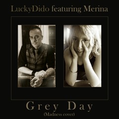 LuckyDido & Merina - Grey Day (Madness cover)