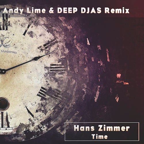 Hans Zimmer – Time (Andy Lime & DEEP DJAS Remix)