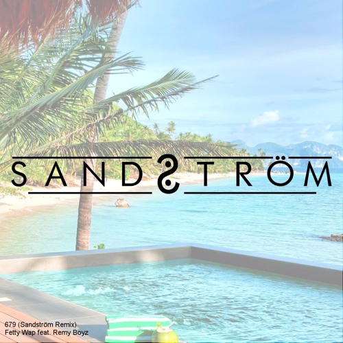 Fetty Wap 679 Sandstrom Remix By Sandstrom Free Download On Toneden