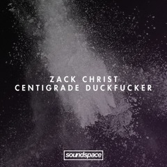 PREMIERE: Zack Christ - Centigrade Duckfucker (husoptagelser)