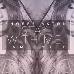 Sam Smith - Stay With Me (Phoebe Aston Cover)
