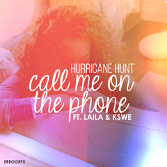 Hurricane Hunt ft. Laila & KSWE - Call Me On The Phone