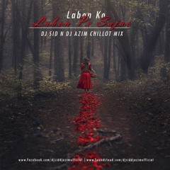 Labon Ko (Bhool Bhulaiyaa) - Chillout Remix - DJ SID DJ AZIM