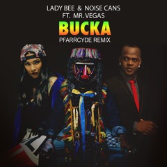 Lady Bee & Noise Cans Ft. Mr. Vegas - BUCKA (Pfarrcyde Beatport Play Remix)