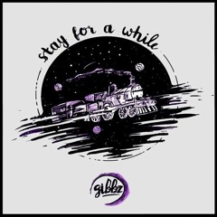 Gibbz - Stay For A While (Fastback Remix)