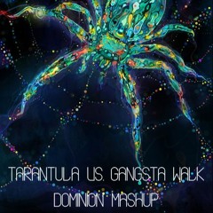 Illusionize - Tarantula (remix) Vs Illusionize - Gangsta Walk  (Dominion Mashup)FREE DOWNLOAD