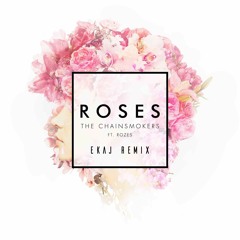 The Chainsmokers - Roses Ft. ROZES (ekaj Remix) [Free Download]