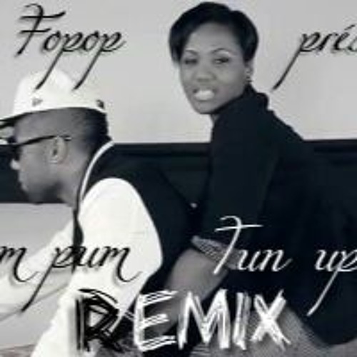 Cham feat o - Pum pum tun up remix By Dj Fopop