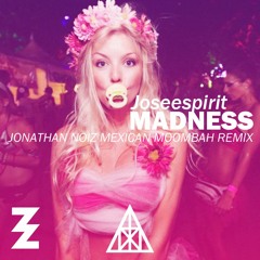 Joseespirit - Madness (Jonathan Noiz Mexican Moombah Remix)